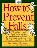 How To Prevent Falls: Better Balance, Independence and Energy in 6 Simple Steps