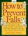 How to Prevent Falls: A Comprehensive Guide to Better Balance