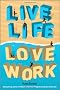 Live Life, Love Work