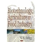 Biotechnology, Agriculture and the Food Industry by  G. E. Zaikov