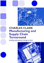 MANUFACTURING AND SUPPLY CHAIN TURNAROUND-From Free Kindle Books Library Click to Download Free Kindle Book -> MANUFACTURING AND SUPPLY CHAIN TURNAROUND