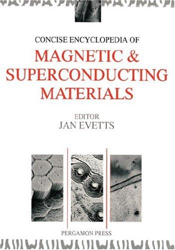 Concise Encyclopedia of Magnetic & Superconducting Materials (Advances in Materials Sciences and Engineering)
