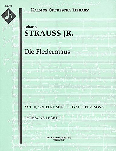Die Fledermaus (Act III, Couplet: Spiel ich (Audition Song)): Trombone 1, 2 and 3 parts (Qty 2 each) [A3690]