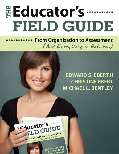 The Educator's Field Guide: An Introduction to Everything from Organization to Assessment
