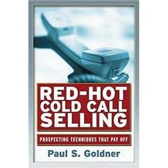 Red-hot Cold Call Selling: Prospecting Techniques That Pay Off