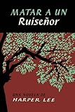 Matar a un ruise&ntilde;or (To Kill a Mockingbird - Spanish Edition)