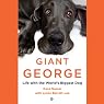 Giant George: Life with the World's Biggest Dog