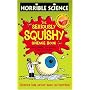 The Seriously Squishy Science Book (Horrible Science) (Horrible Science)