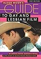Blood Moon's Guide to Gay And Lesbian Film