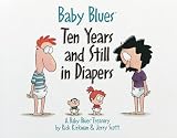 Baby Blues Ten Years and Still in Diapers (Baby Blues Treasury)