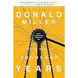 A Million Miles In A Thousand Years: What I Learned While Editing My Lifeby Donald Miller