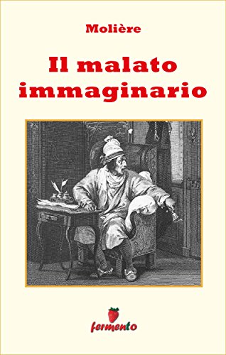 Il malato immaginario (Emozioni senza tempo) (Italian Edition)