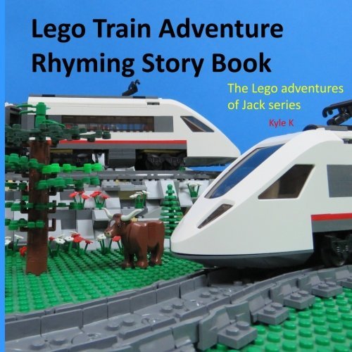 Lego train adventure rhyming story book: riding a Lego train (The Lego adventures of Jack series) (Volume 2)
