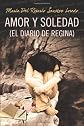 AMOR Y SOLEDAD (EL DIARIO DE REGINA) (Spanish Edition)