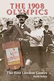 The 1908 Olympics: The First London Games