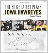 The 50 Greatest Plays in Iowa Hawkeyes Football History