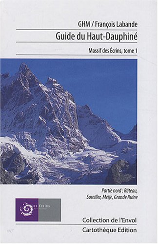 City Travel Guides Discounted  Livres : Guide du Haut-Dauphiné : Massif des Ecrins Tome 1, Partie nord : Râteau-Soreiller-Meije-Grande Ruine