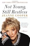 Not Young, Still Restless: A Memoir