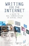 Writing for the Internet: A Guide to Real Communication in Virtual Space