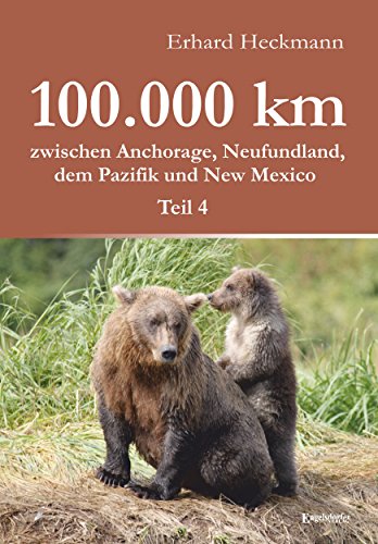 100.000 km zwischen Anchorage, Neufundland, dem Pazifik und New Mexico - Teil 4 (German Edition)