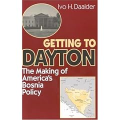 Getting to Dayton: The Making of America's Bosnia Policy