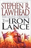 Iron Lance, The (Celtic Crusades S.)