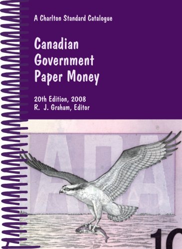 Canadian Government Paper Money, 20th Edition - A Charlton Standard Catalogue (Charlton Standard Catalogue of Canadian Government Paper Money)