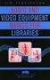 Audio and Video Equipment Basics for Libraries (Music Library Association Basic Manual Series)