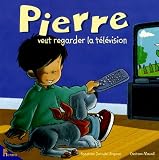Pierre veut regarder la télévision