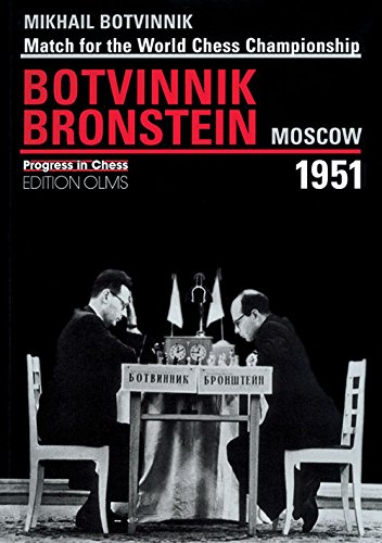 Match for the World Chess Championship Mikhail Botvinnik-David Bronstein Moscow 1951 (Progress in Chess)