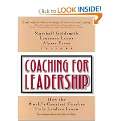 Coaching for Leadership: How the World's Greatest Coaches Help Leaders Learn