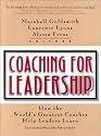 Coaching for Leadership: How the World's Greatest Coaches Help Leaders Learn