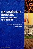Les mat�riaux naturels : D�corer, restaurer et construire