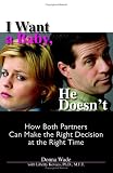 I Want A Baby, He Doesn't: How Both Partners Can Make The Right Decision At The Right Time
