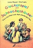  : Glockenspiel und Schneckenh&auml;user. Geschichten aus dem Kindergarten