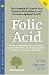 vitamin b7 - Folic Acid: The Essential B Vitamin That Prevents Birth Defects and Promotes Optimal Health (Woodland Health)