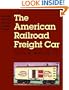 The American Railroad Freight Car: From the Wood-Car Era to the Coming of Steel