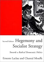 Hegemony and Socialist Strategy: Towards a Radical Democratic Politics