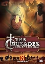 The History Channel Presents The Crusades - Crescent & The Cross