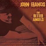 John Francis The Better Angels