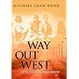Way Out West: On the Trail of an Errant Ancestor by Michael Shaw Bond