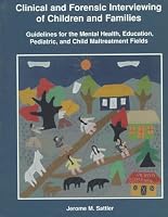 Clinical and Forensic Interviewing of Children and Families: Guidelines for the Mental Health, Education, Pediatric, and Child          Maltreatment Fields