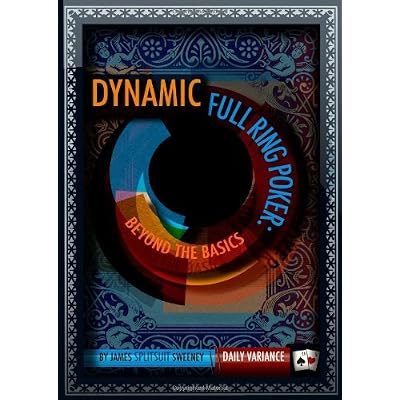 Dynamic Full Ring Poker: Beyond The Basics