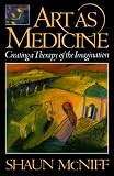 Art as Medicine
 Creating a Therapy of the Imagination,
Shaun McNiff