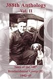 Books : 388th Anthology Vol. II, Tales of the 388th Bombardment Group (H) 1942-45