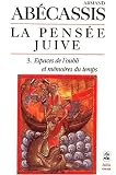 La pens�e juive, vol. 3 :  Espaces de l'oubli et m�moires du temps