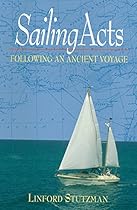Sailing Acts: Following An Ancient Voyage Sailing Acts: Following An Ancient Voyage