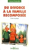 Du divorce � la famille recompos�e : Les pi�ges � �viter