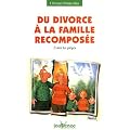Du divorce � la famille recompos�e - �viter les pi�ges