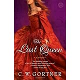 The Last Queen: A Novelby C.  W. Gortner